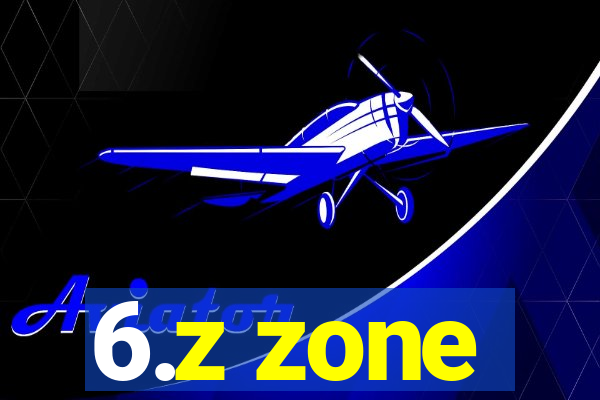 6.z zone